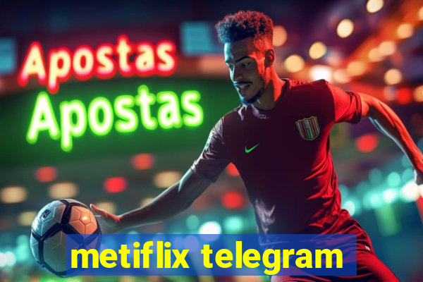 metiflix telegram